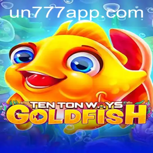 Dive Into the World of TenTonWaysGoldfish with Un777 Plus App